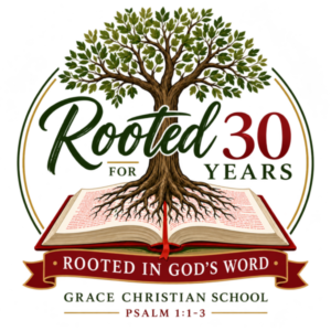 Grace Christian School — Rooted in God’s Word for 30 Years